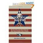 Chuck Taylor, All Star: The True Story of the Man behind the Most Famous Athletic... by Abraham Aamidor