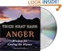 Anger: Wisdom for Cooling the Flames