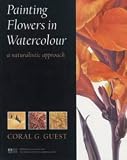 Painting Flowers in Watercolour (Art Practical)