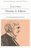 Thomas A. Edison and the Modernization of America (Library of American Biography Series) (Library of American Biography)