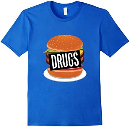 Men's Burgers Are My Drugs I Am A Food Addict Never Enough T-Shirt Medium Royal Blue