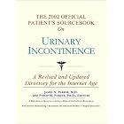 The 2002 Official Patient's Sourcebook on Urinary Incontinence: A Revised and Updated... by Icon Health Publications