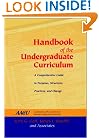 Handbook of the Undergraduate Curriculum: A Comprehensive Guide to Purposes, Structures, Practices, and Change (Jossey Bass Higher and Adult Education Series)
