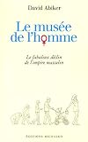Le musée de l'homme : Le fabuleux déclin de l'empire masculin