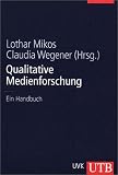 Qualitative Medienforschung: Ein Handbuch (Uni-Taschenbücher L): Ein Handbuch