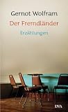 Der Fremdländer: Erzählungen