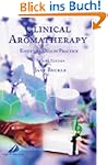 Clinical Aromatherapy: Essential Oils...