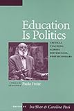 Education Is Politics: Critical Teaching Across Differences, Postsecondary - A Tribute to the Life and Work of Paulo Freire
