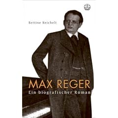 Max Reger: Ein biographischer Roman