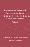 Perspectives on Fundamental Processes in Intellectual Functioning: A Survey of Research Approaches (Vol 1)
