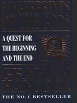 Fingerprints of the Gods: A Quest for the Beginning and the End