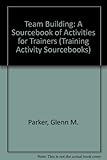 Team building : a sourcebook of activities for trainers