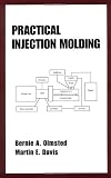Practical Injection Molding (Plastics Engineering)