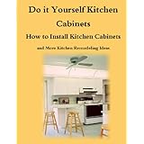 Do it Yourself Kitchen Cabinets Guide - How to Install Kitchen Cabinets and More Kitchen Remodeling Ideas