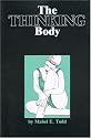 The Thinking Body: Study of the Balancing Forces of Dynamic Man