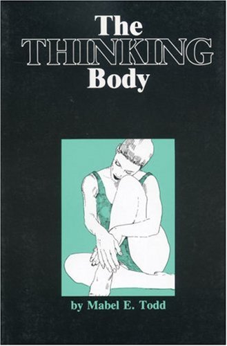 The Thinking Body: Study of the Balancing Forces of Dynamic Man