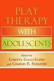 Play Therapy with Adolescents