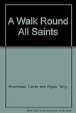 A walk round All Saints