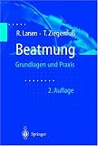 Beatmung - Grundlage und Praxis - Reinhard Larsen, Thomas Ziegenfu&szlig;