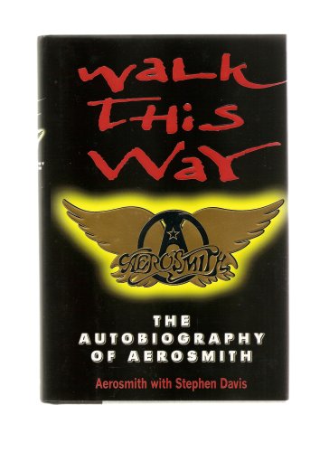 WALK THIS WAY: THE AUTOBIOGRAPHY OF AEROSMITH