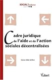 Cadre juridique de l aide et de l action sociales décentralisées