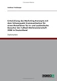 Entwicklung des Marketing-Konzepts mit dem Schwerpunkt Kommunikation für einen Reiseführer für in- und ausländische Besucher der Fußball-Weltmeisterschaft 2006 in Deutschland