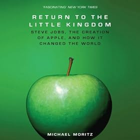 The Return to the Little Kingdom: Steve Jobs, The Creation of Apple and How it Changed the World (Unabridged)