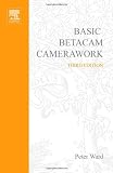 Basic Betacam Camerawork, Third Edition (Media Manuals)