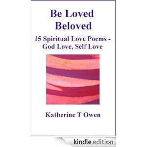 Be Loved, Beloved - 15 Spiritual Love Poems, God Love, Self Love