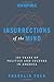 Insurrections of the Mind: 100 Years of Politics and Culture in America
