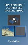 Transporting Compressed Digital Video (The Springer International Series in Engineering and Computer Science)