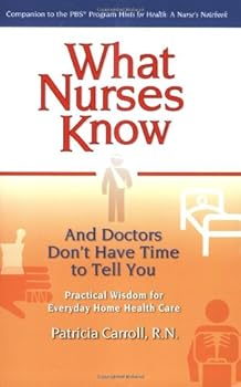 what nurses know and doctors don't have time to tell you - pat carroll what nurses know and doctors don't have time to tell you - pat carroll