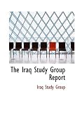 The Iraq Study Group Report: The Way Forward - A New Approach (Vintage)
