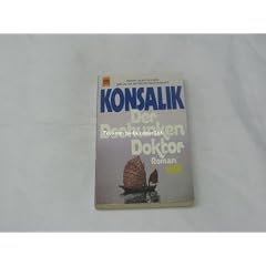 HEINZ G. KONSALIK: Der Dschunkendoktor. Roman.