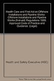 Health care and first aid on offshore installations and pipeline works : Offshore Installations and Pipeline Works (First-Aid) Regulations 1989
