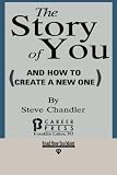 The Story of You: And How to Create a New One