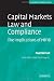Capital Markets Law and Compliance: The Implications of MiFID (Law Practitioner Series)