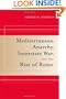 Mediterranean Anarchy, Interstate War, and the Rise of Rome (Hellenistic Culture and Society)