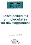 Bases cellulaires et moléculaires du développement Bases cellulaires et moléculaires du développement