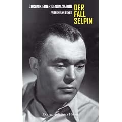 Der Fall Selpin: Die Chronik einer Denunziation