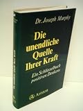 Produkt-Bild: Joseph Murphy: Die unendliche Quelle Ihrer Kraft - Ein Schl&uuml;sselbuch positiven Denkens - Verlag: Ariston