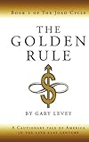 The Golden Rule: Book 1 of The Joad Cycle