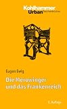 Produkt-Bild: Die Merowinger und das Frankenreich: Mit Literaturnachtr&auml;gen von Ulrich Nonn, Urban TB, Bd. 392
