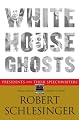 White House Ghosts: Presidents and Their Speechwriters