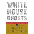 White House Ghosts: Presidents and Their Speechwriters