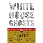 White House Ghosts: Presidents and Their Speechwriters