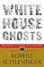 Robert Schlesinger: White House Ghosts: Presidents and Their Speechwriters