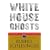 White House Ghosts: Presidents and Their Speechwriters