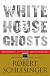White House Ghosts: Presidents and Their Speechwriters