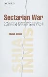 Sectarian war : Pakistan's Sunni-Shia violence and its links to the Middle East